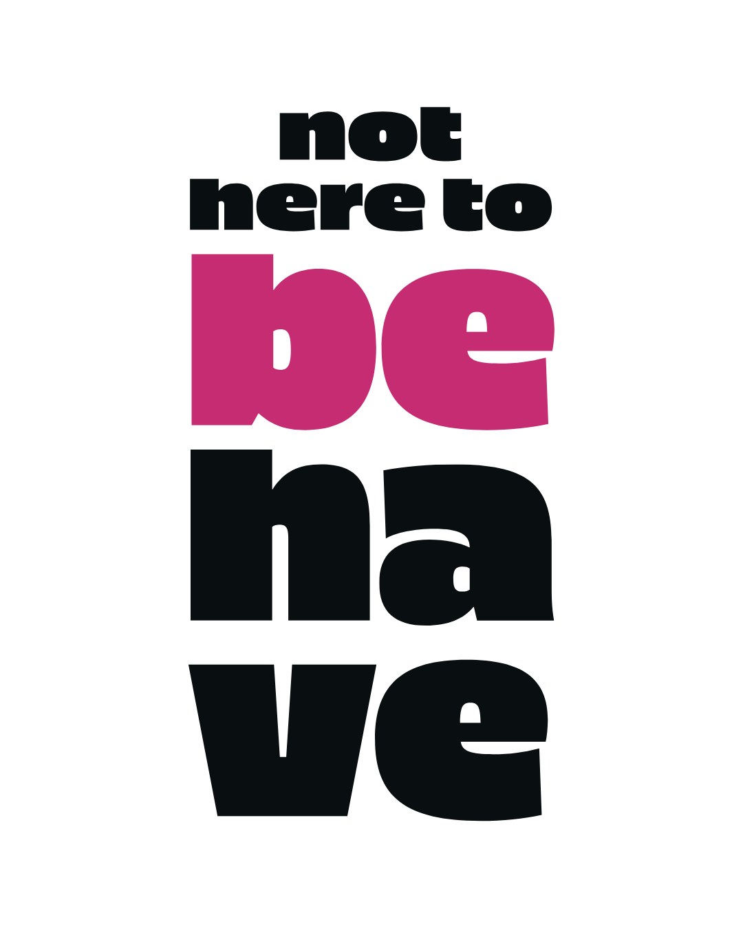 NOT HERE TO BEHAVE –  Oversize T-Shirt